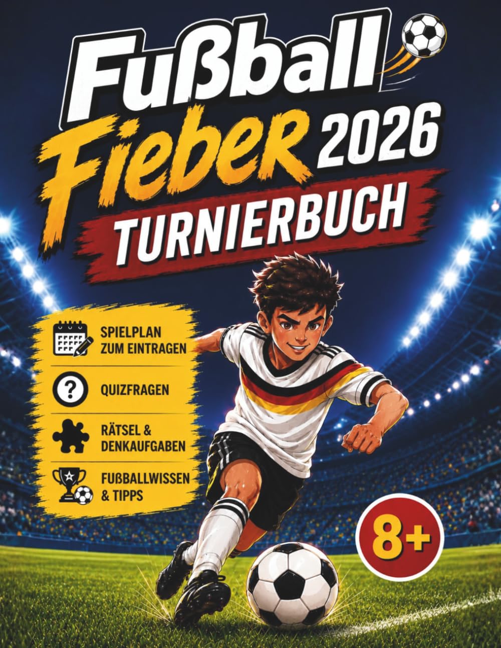 Fußball Fieber 2026 TURNIERBUCH: Mit Spielplan, Quiz, Rätseln & Fußballwissen – für junge Fußballfans ab 8 Jahren