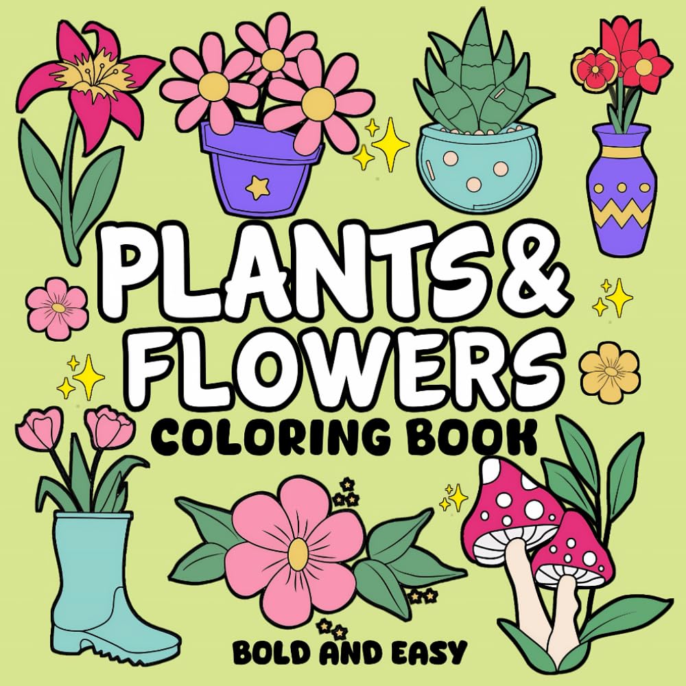 Bold and Easy Plants & Flowers Coloring Book: Simple and Relaxing Floral Coloring Book for Adults and Kids