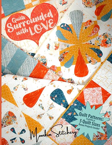 Quilts Surrounded with Love: 8 Quilt Patterns available in 5 Quilt sizes: Baby, Throw, Twin, Queen, and King; featuring Traditional, Curve, and Applique