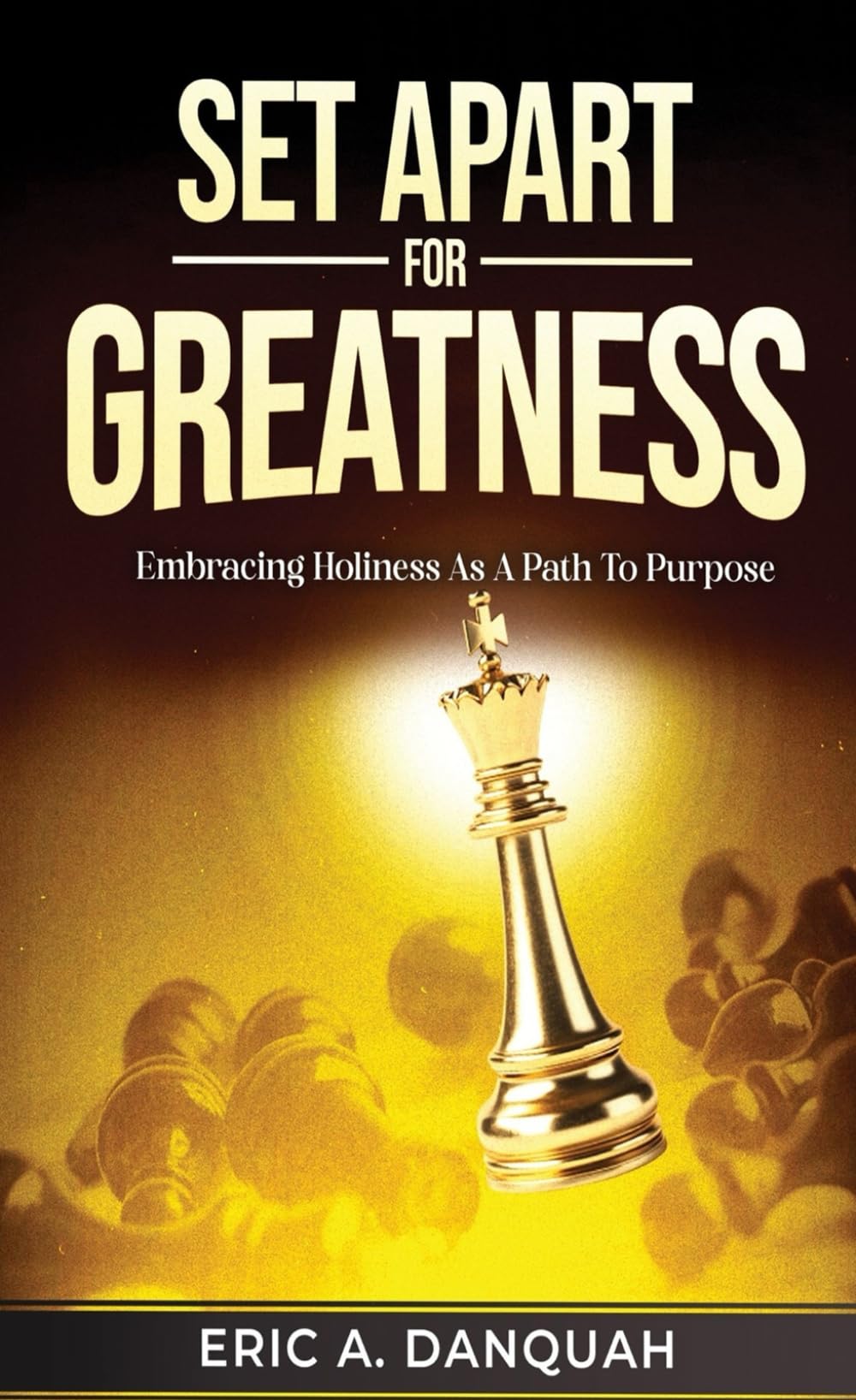 SET APART FOR GREATNESS: Embracing Holiness as a Path to Purpose