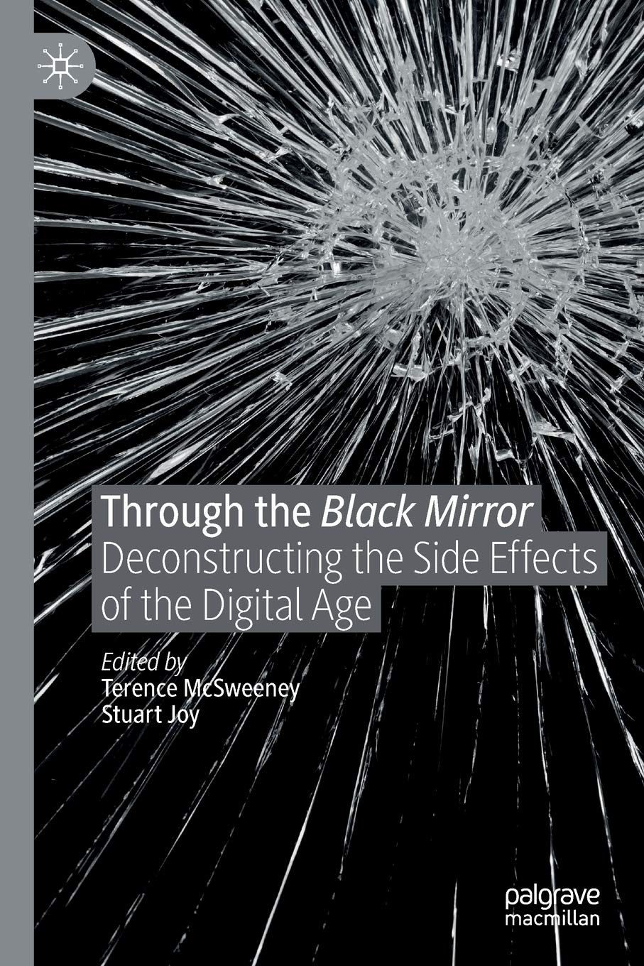 Through the Black Mirror: Deconstructing the Side Effects of the Digital Age