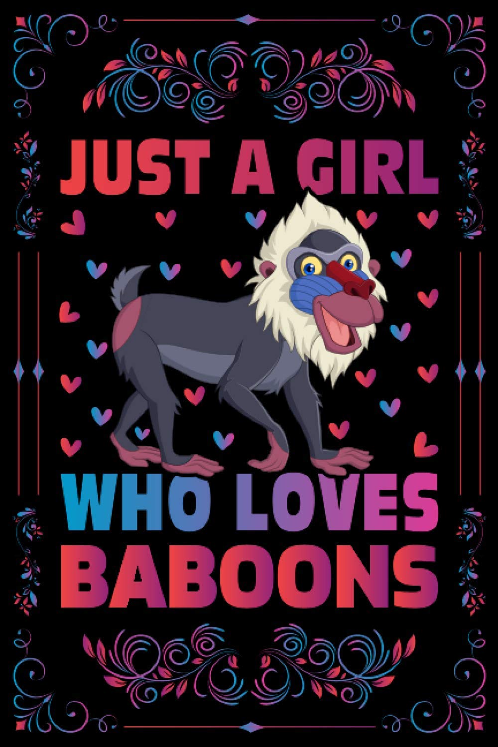 Just A Girl Who Loves Baboons Notebook Journal For Women Girls Kids Gift: Baboons Notebook: Baboons Notebook Journal Dairy - 120 Page Paperback Notebook - (6"x9")