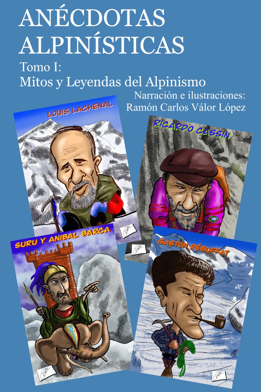 ANÉCDOTAS ALPINÍSTICAS. Tomo I: Mitos y Leyendas del Alpinismo