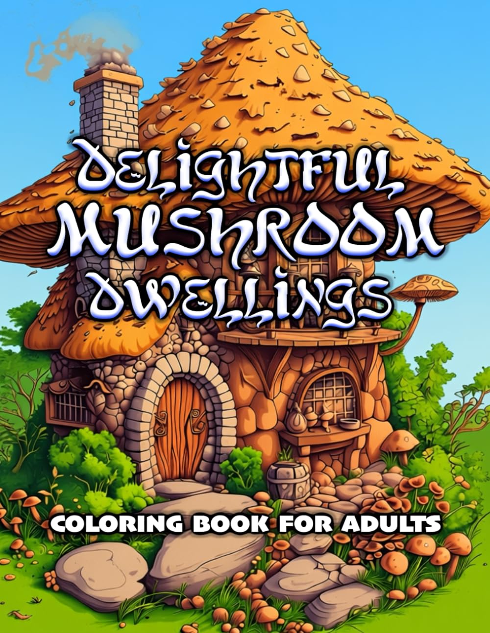 DELIGHTFUL MUSHROOM DWELLING: COLORING BOOK FOR ADULTSA