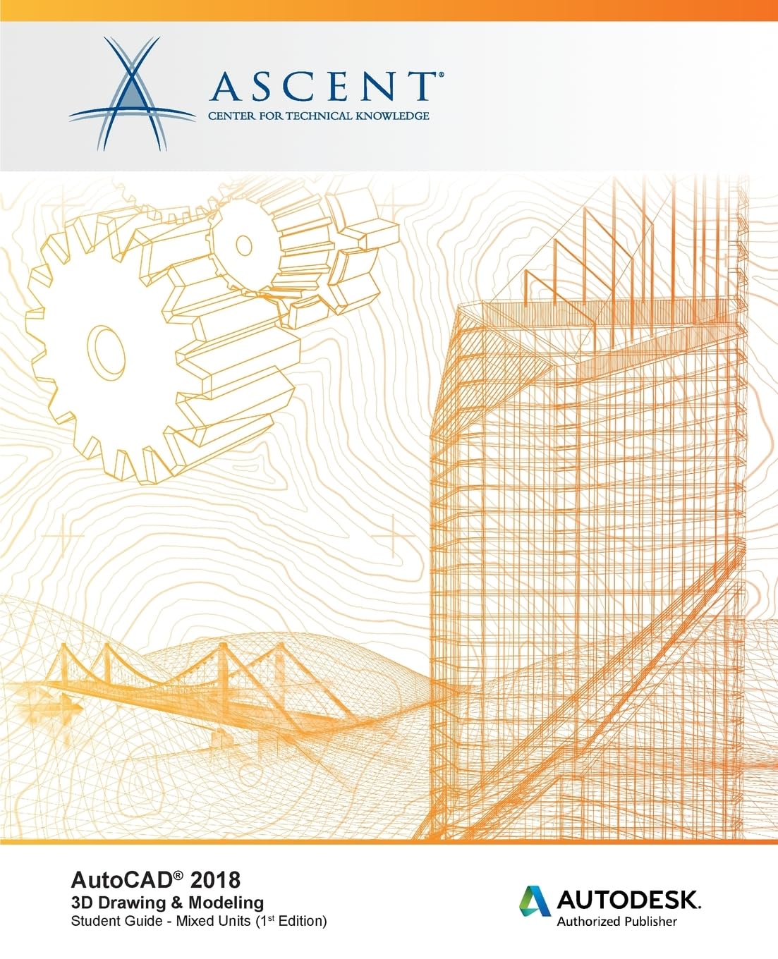 AutoCAD 2018 3D Drawing & Modeling - Mixed Units: Autodesk Authorized Publisher