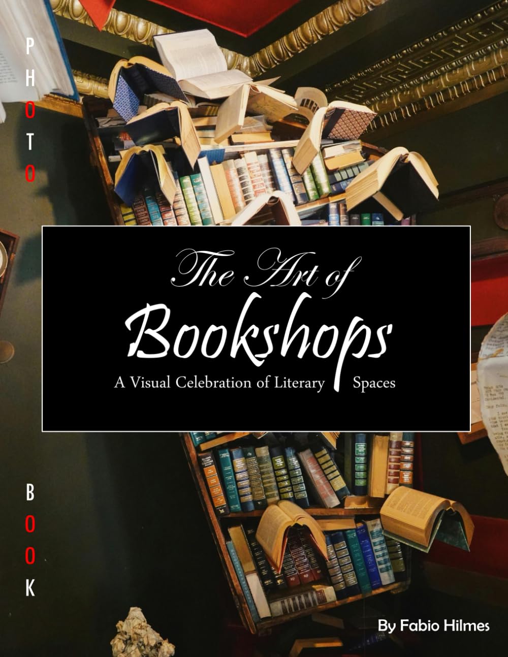 The Art of Bookshops: A Visual Celebration of Literary Spaces, A Stunning Coffee Table Book, An Ideal Gift for Book Lovers and Travel Enthusiasts.