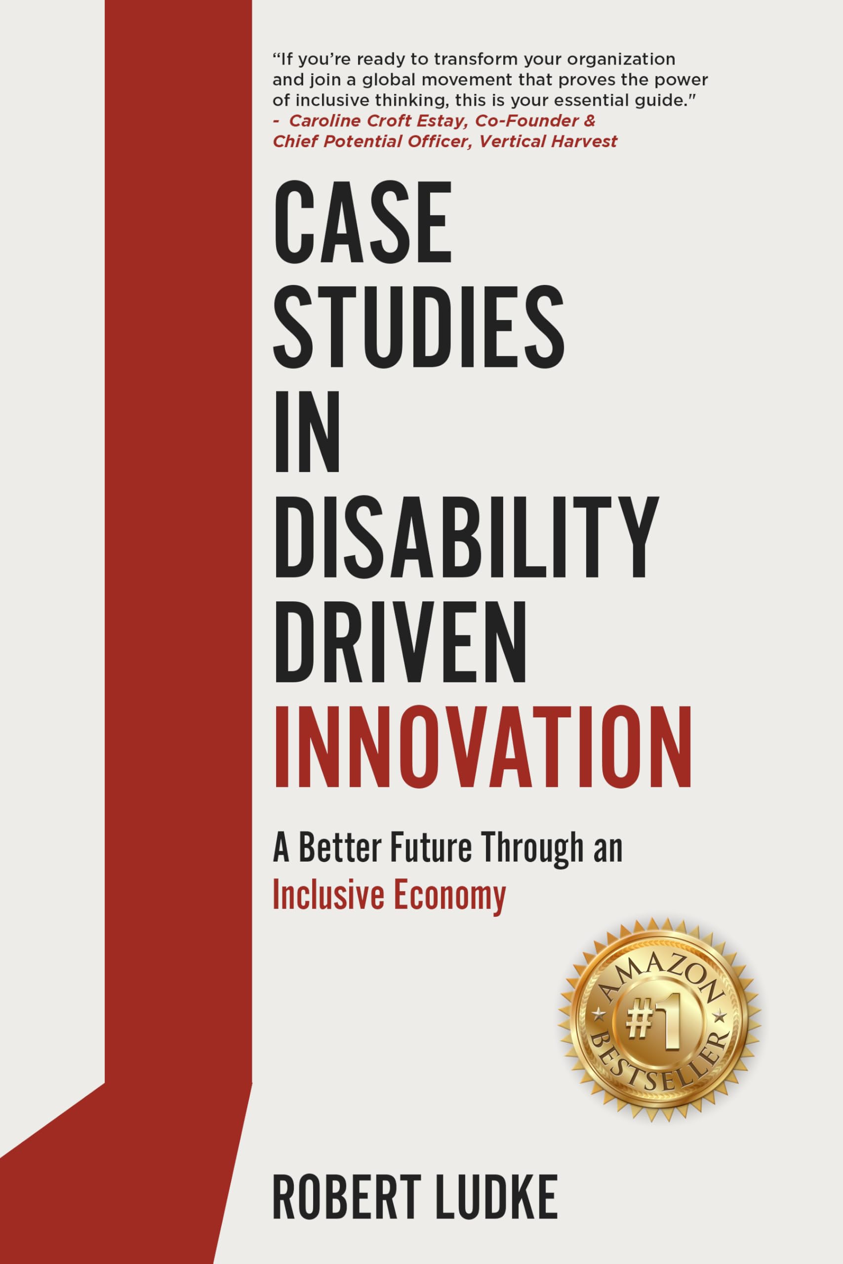 Case Studies in Disability Driven Innovation: A Better Future Through an Inclusive Economy