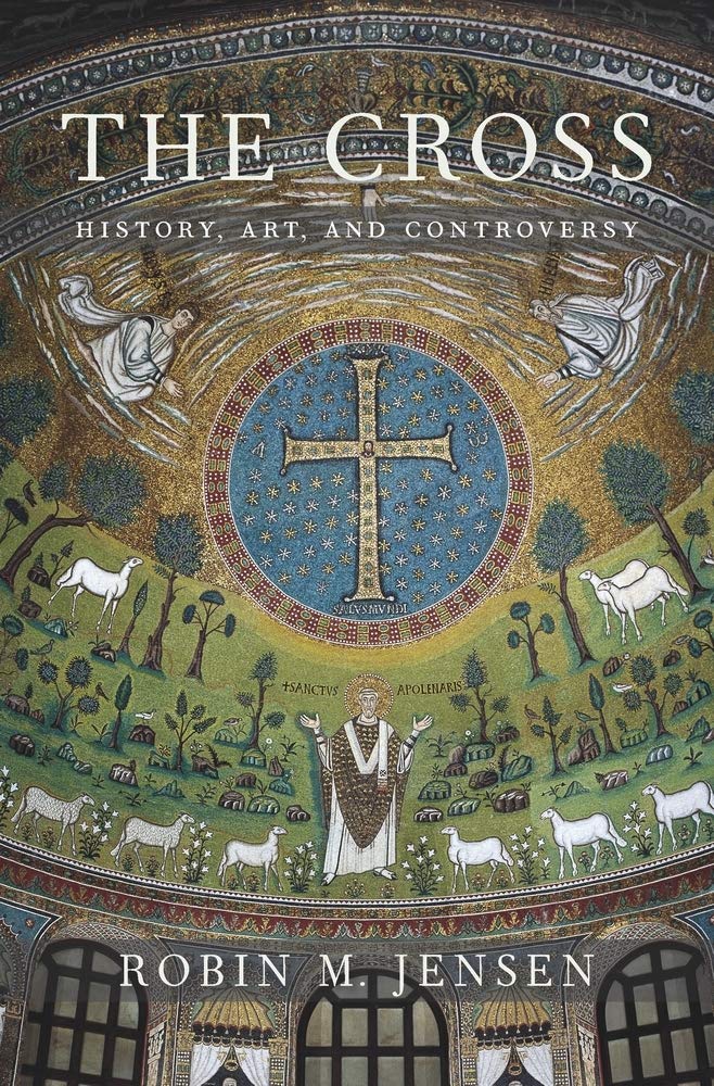 The Cross: History, Art, and Controversy      Hardcover – Illustrated, April 17, 2017