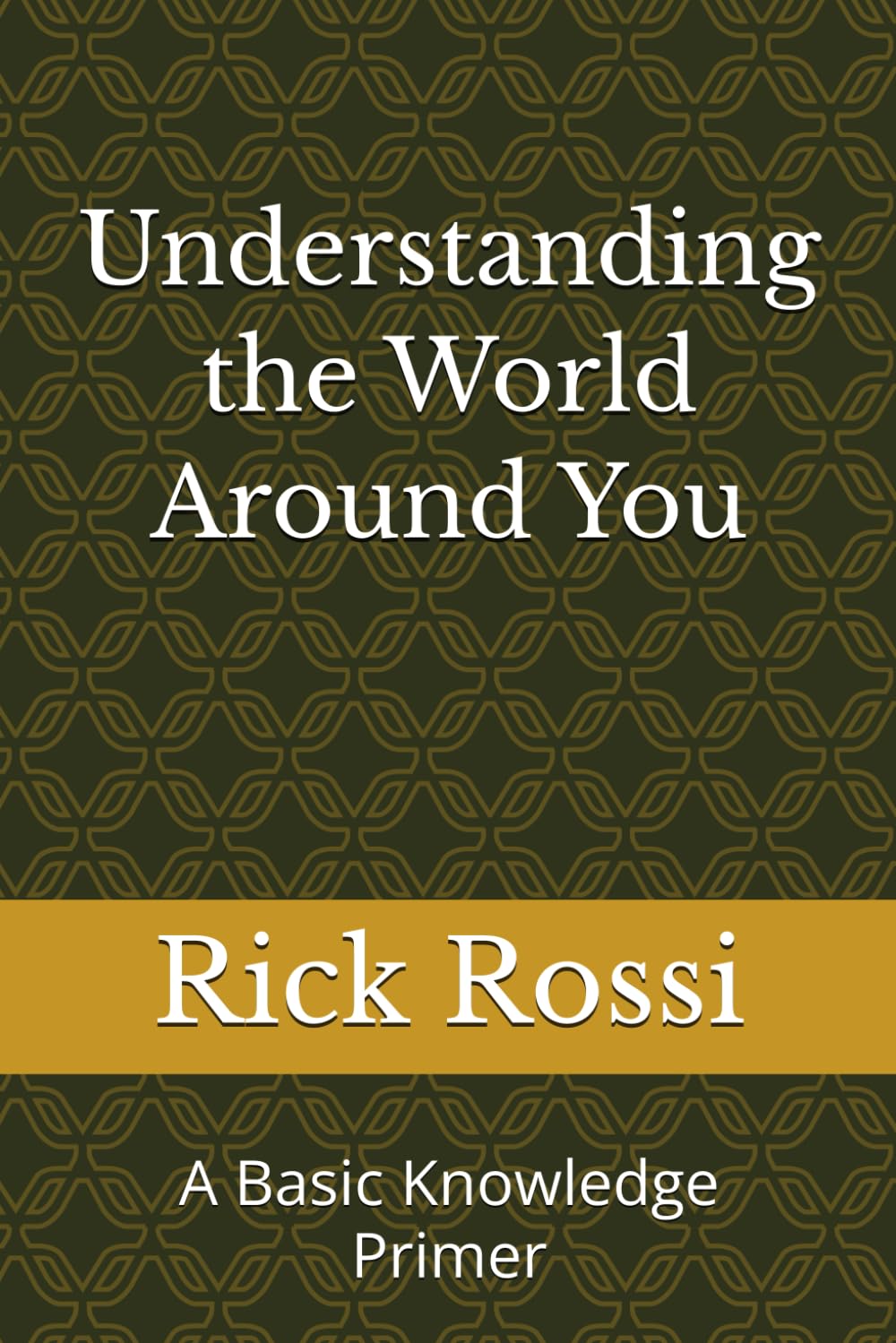 Understanding the World Around You: A Basic Knowledge Primer