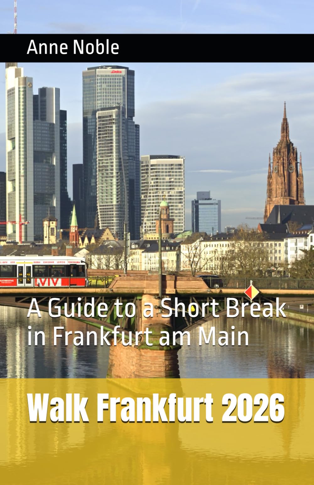 Walk Frankfurt: A Guide to a Short Break in Frankfurt am Main