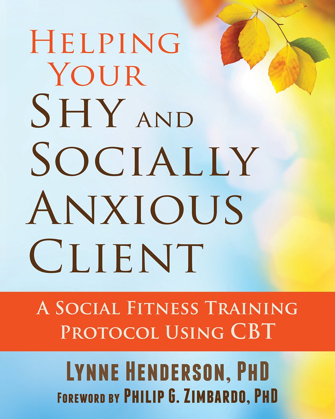 Helping Your Shy and Socially Anxious Client: A Social Fitness Training Protocol Using CBT