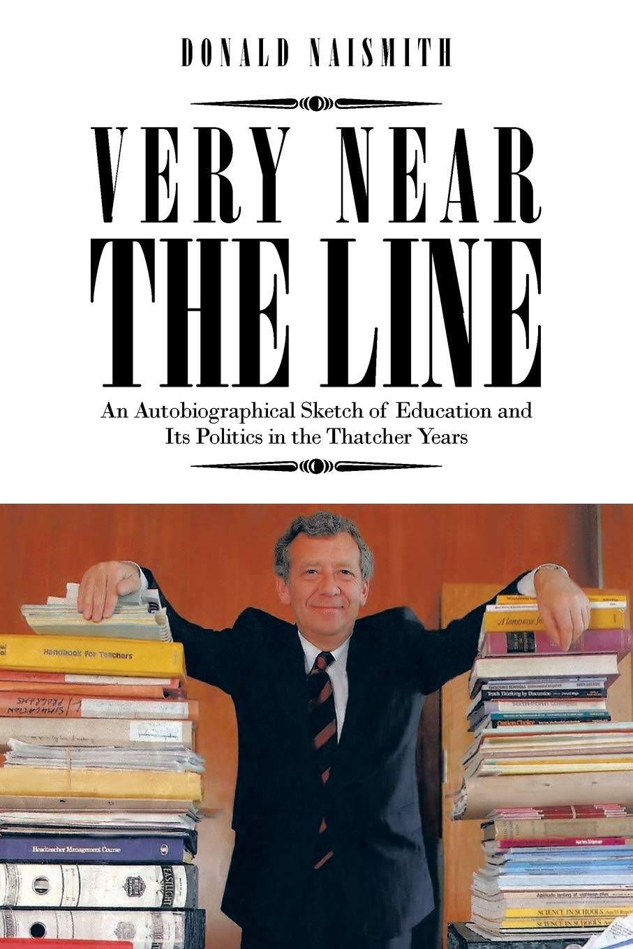 VERY NEAR THE LINE: An Autobiographical Sketch of Education and Its Politics in the Thatcher Years