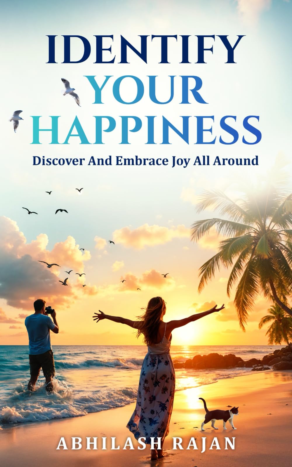 Identify Your Happiness: Discover And Embrace Joy All Around