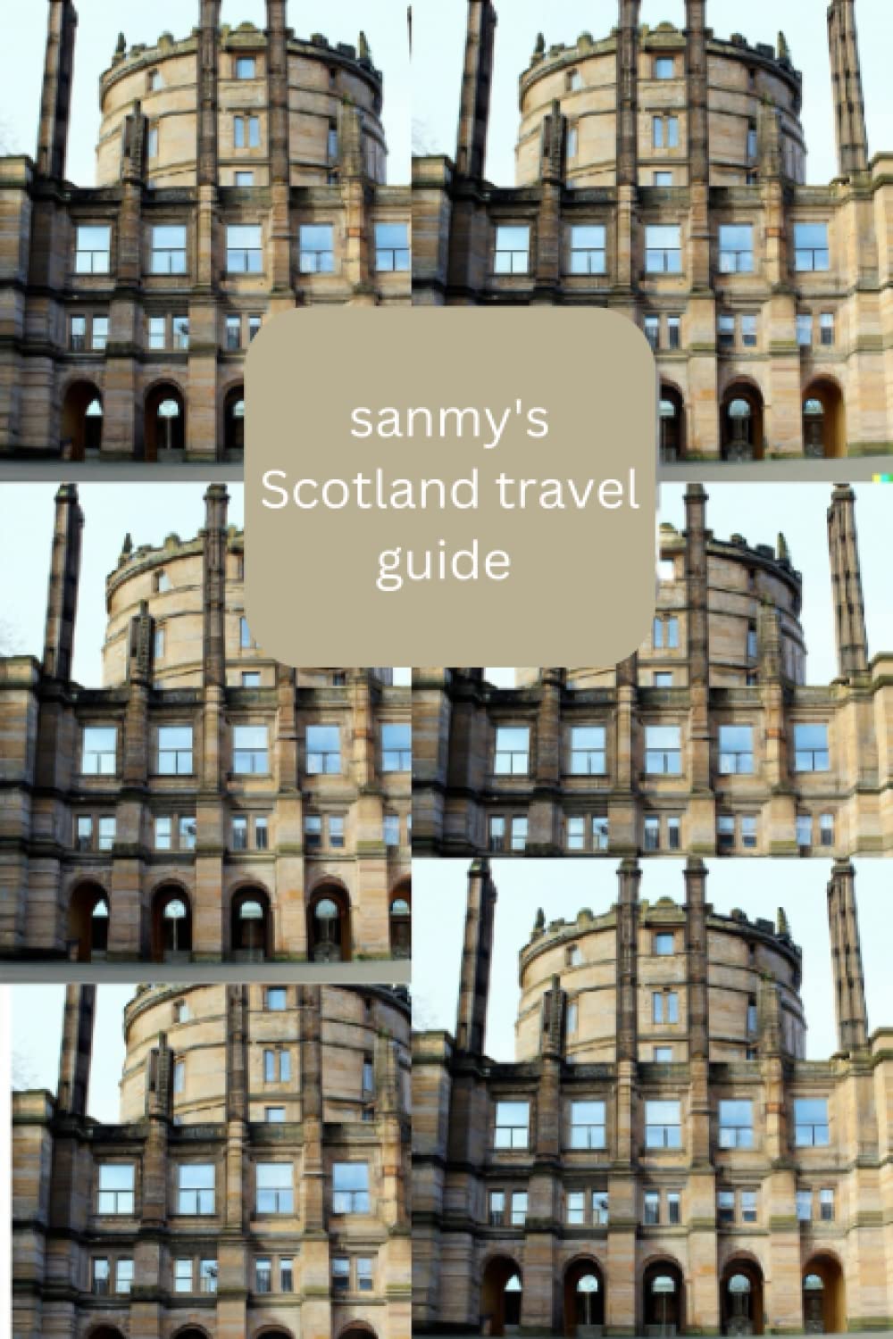 Discover Scotland 2023:- A Comprehensive travel guide (Sanmy's travel guide, Band 3)