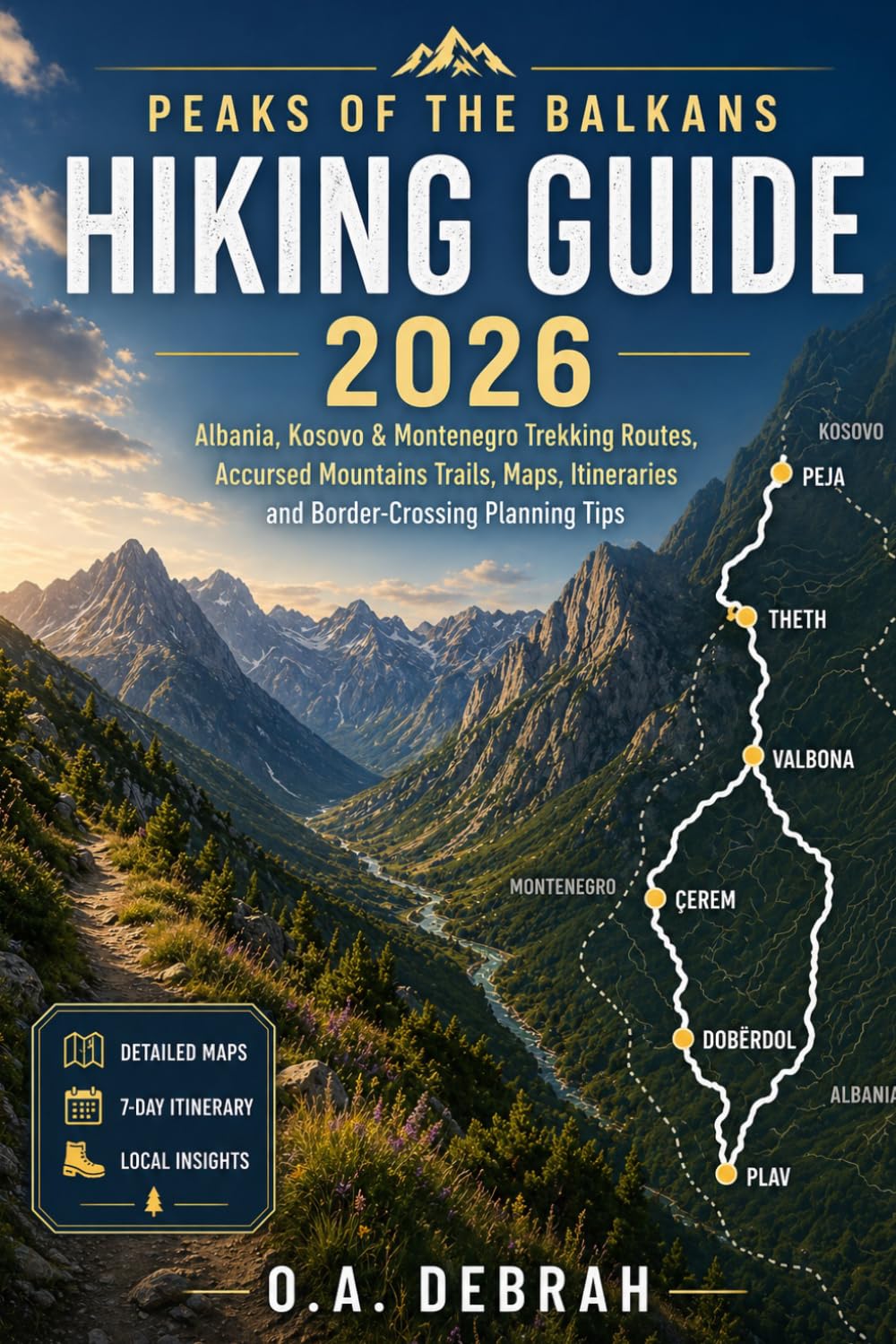 PEAKS OF THE BALKANS HIKING GUIDE 2026: Albania, Kosovo & Montenegro Trekking Routes, Accursed Mountains Trails, Maps, Itineraries and Border-Crossing Planning Tips (The Wild Paths Collection)