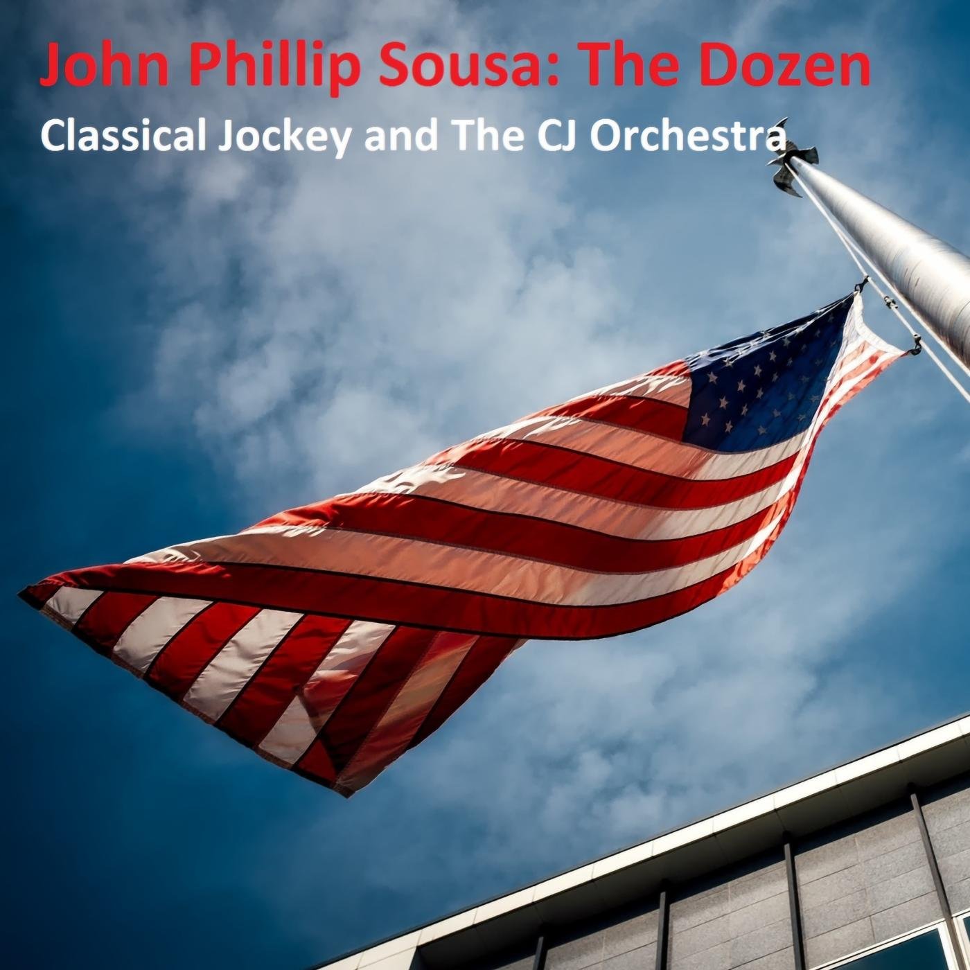 John Phillip Sousa, Classical Jockey & The CJ Orchestra