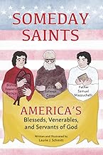 Someday Saints, America’s Blesseds, Venerables, and Servants of God: Father Solanus Casey, Bishop Frederic Baraga, and Father Samuel Mazzuchelli