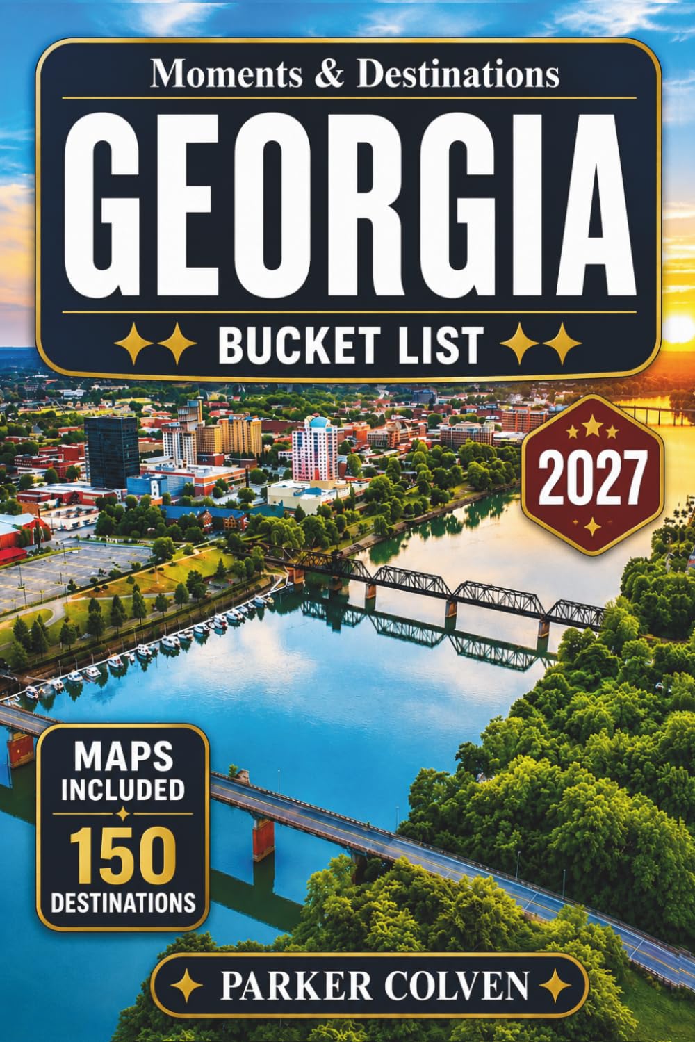 Georgia Bucket List: Discover 150 Quiet Savannah Historic Streets, Blue Ridge Mountain Views, Coastal Barrier Islands, Scenic Byways, Waterfall Trails, and Unforgettable Southern Adventures