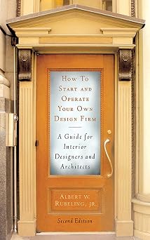 How to Start and Operate Your Own Design Firm: A Guide for Interior Designers and Architects-电子书百科大全