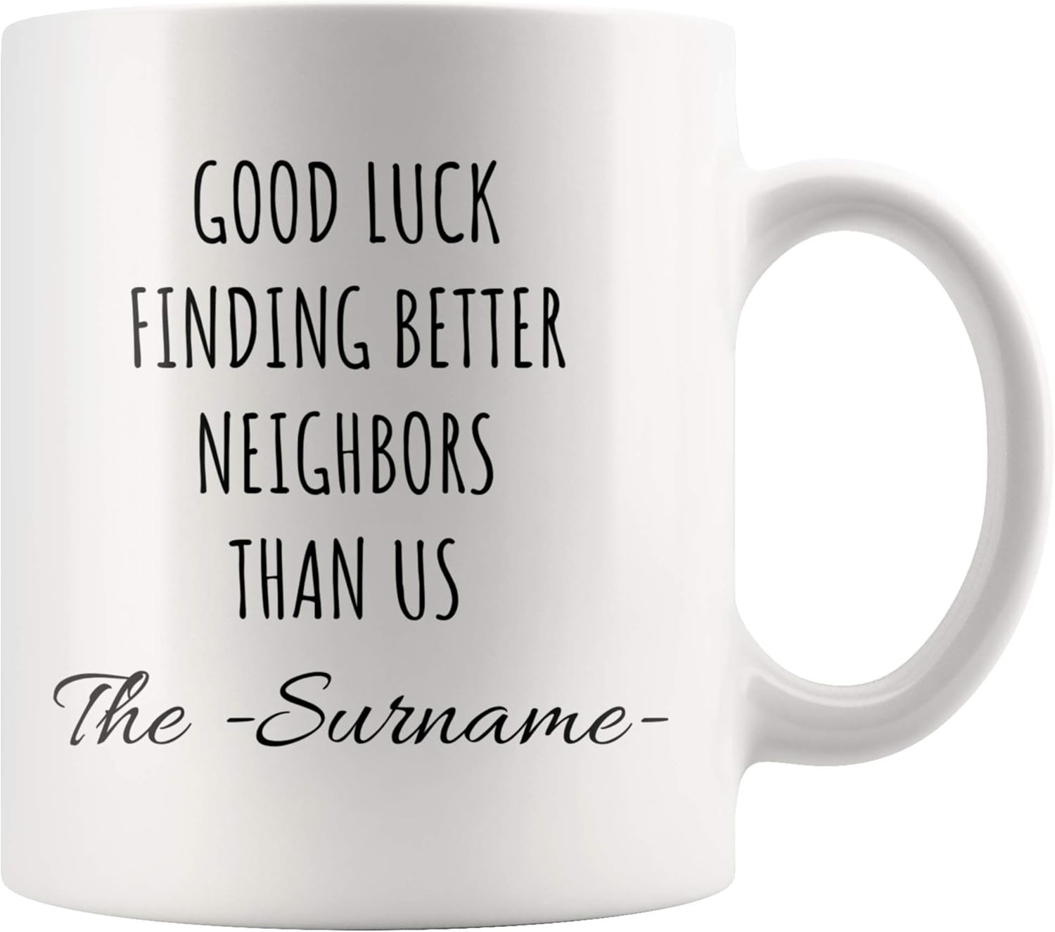 Panvola Good Luck Finding Better Neighbors Than Us Coffee Mug Moving away Coffee Mug (11 oz Personalized)