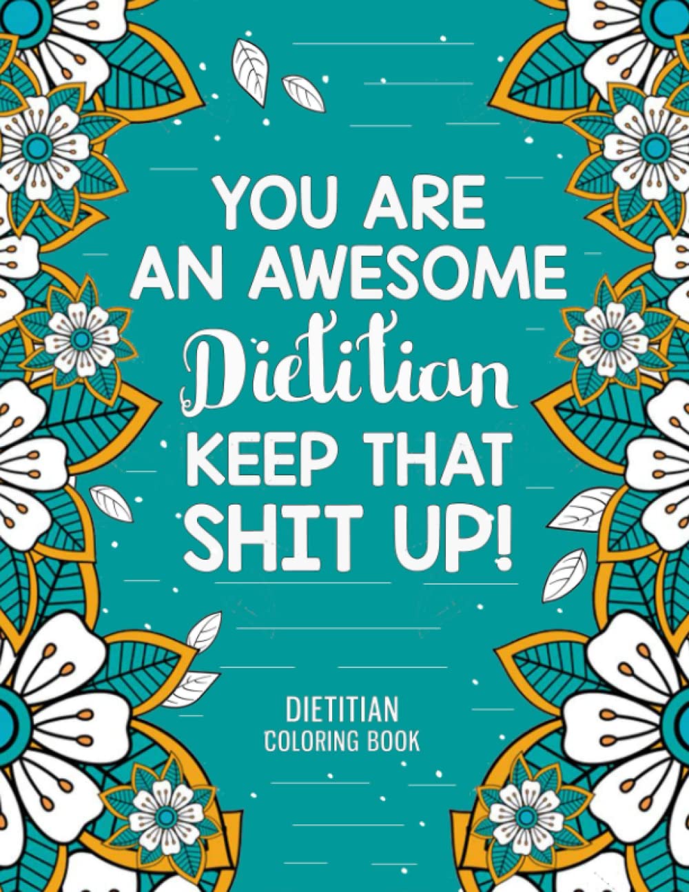 Dietitian Coloring Book: A Hilarious & Funny Dietitian Gift for Appreciation & Mood Lifting