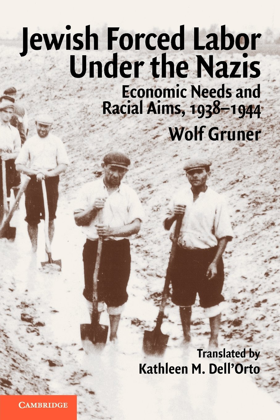 Jewish Forced Labor Under the Nazis: Economic Needs and Racial Aims, 1938–1944