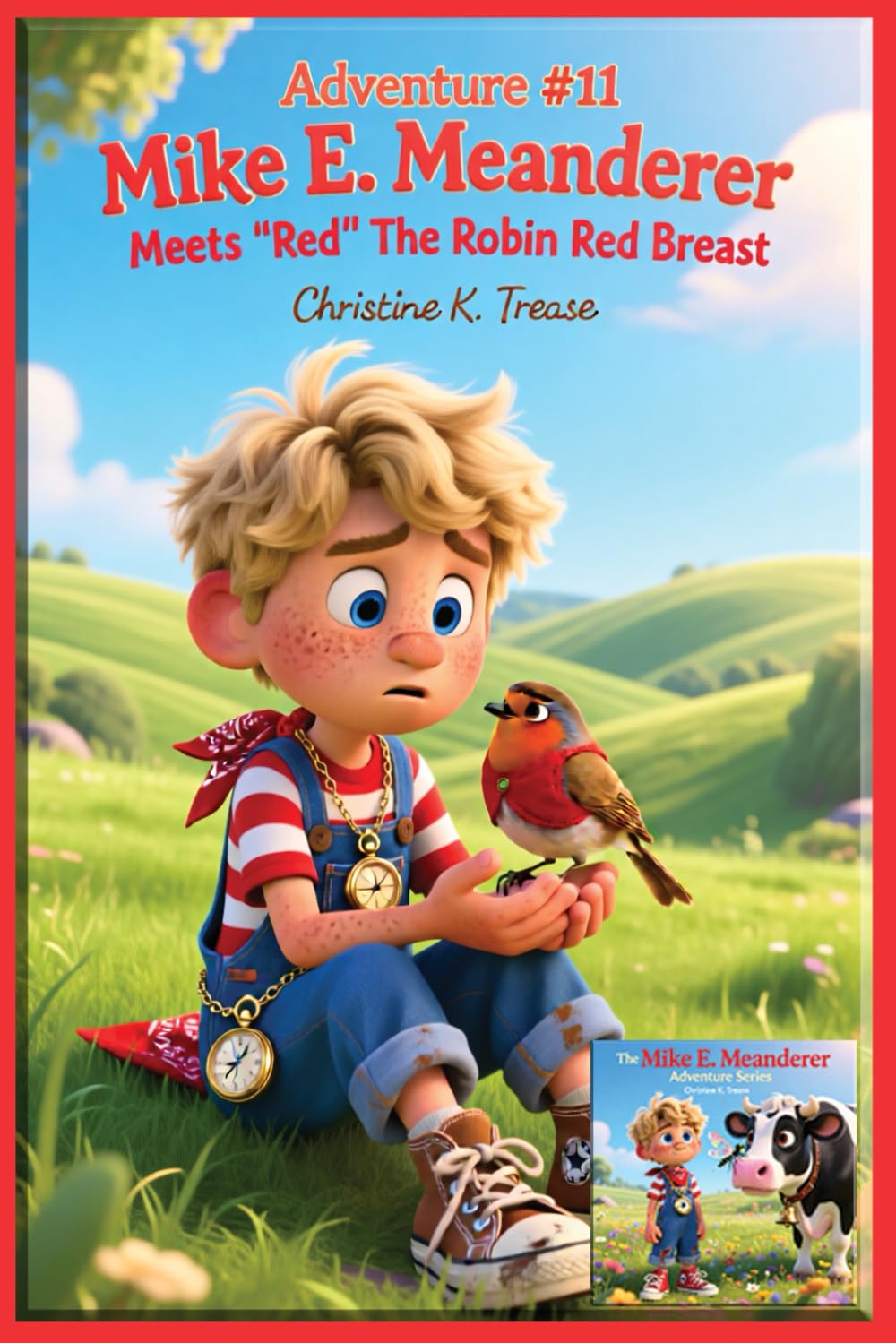 Adventure #11 Mike E. Meanderer Meets “Red” The Robin Red Breast (Mike E. Meanderer Adventure Series)