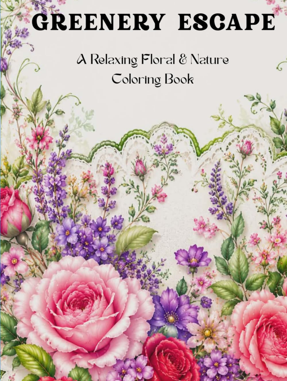 Greenery Escape: A Relaxing Floral & Nature Coloring Book for Adults