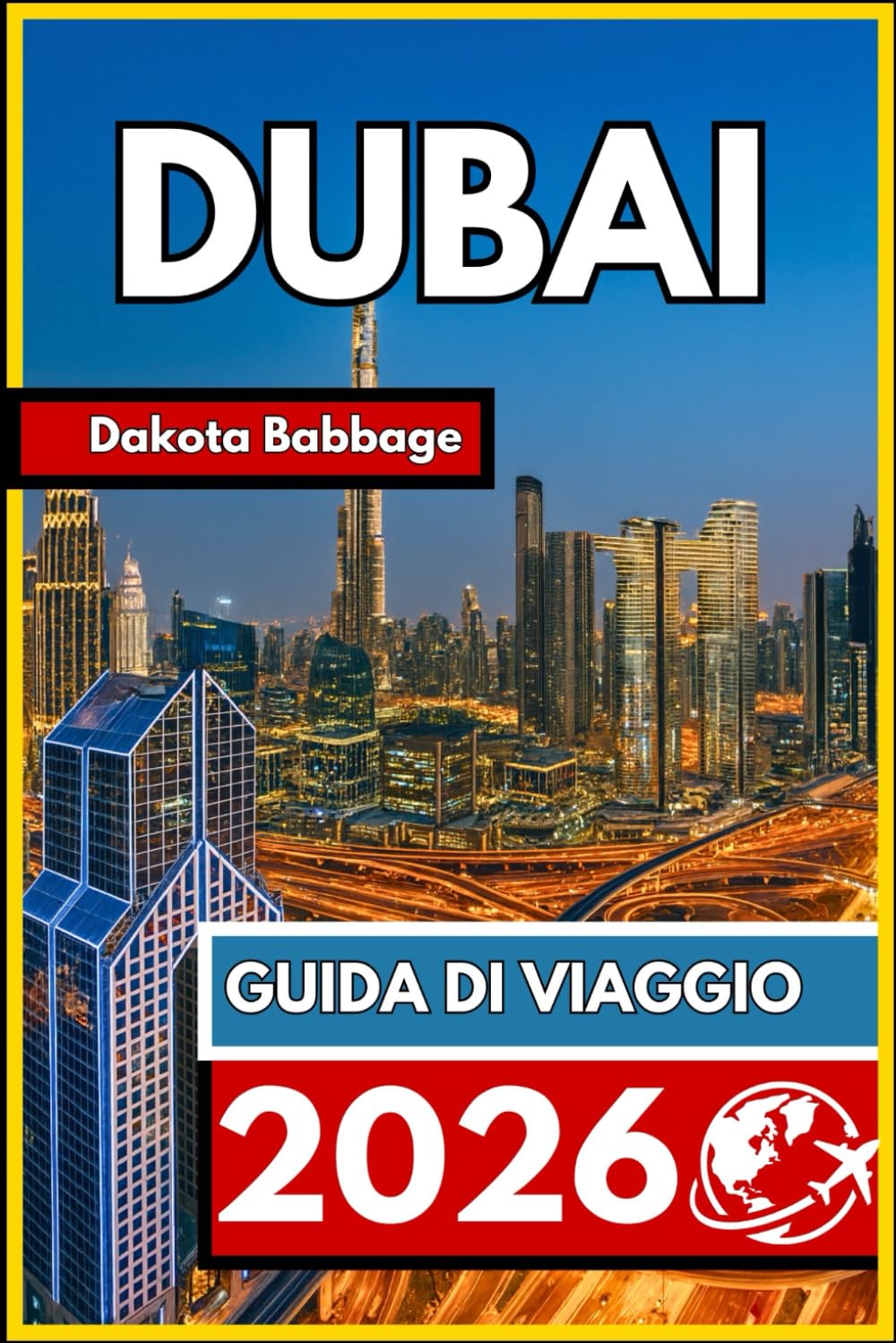 DUBAI GUIDA DI VIAGGIO 2026: Guida essenziale per i visitatori per una pianificazione agevole, cultura locale ed esperienze memorabili