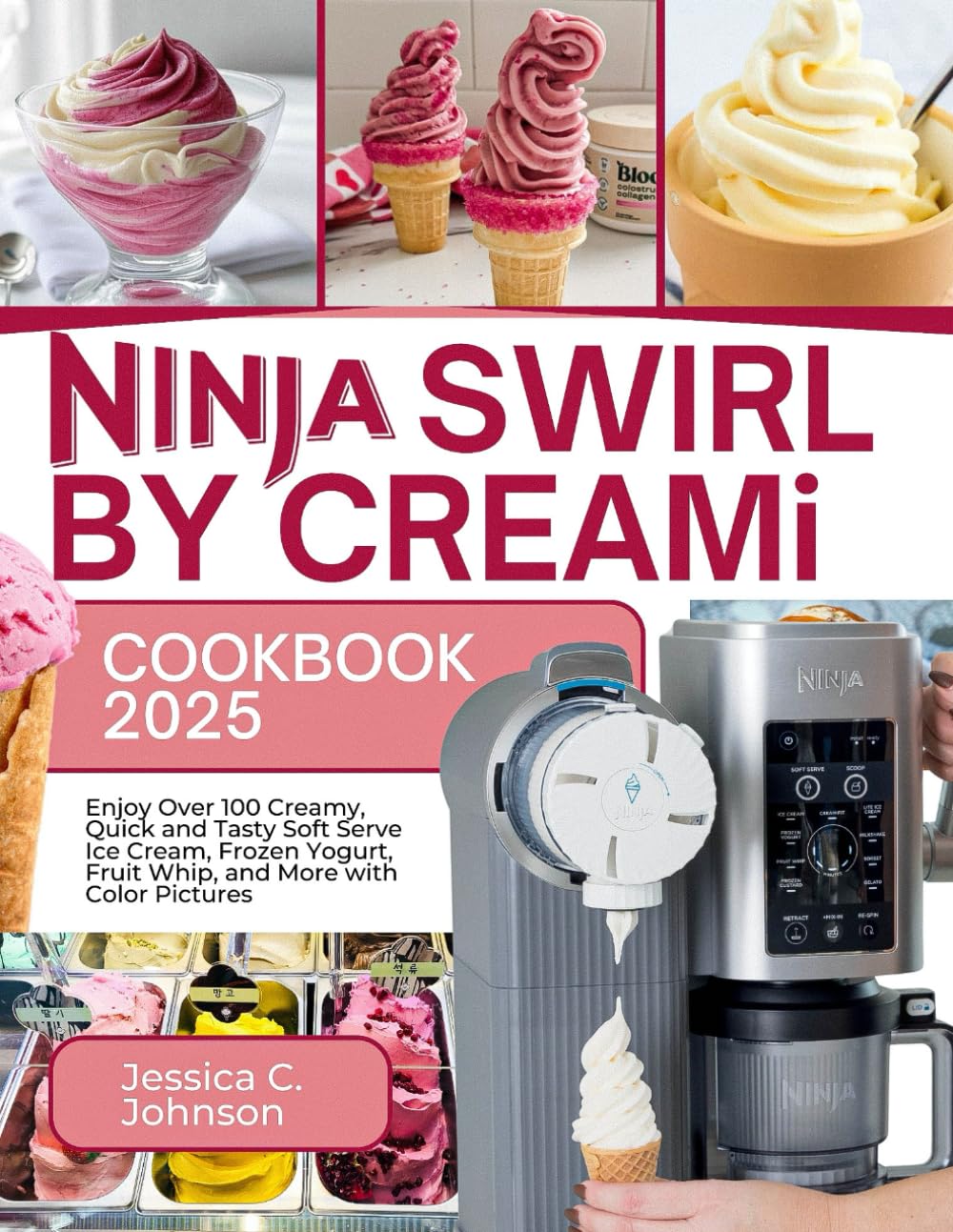 كتاب طبخ Ninja SWIRL من CREAMi 2025: استمتع بأكثر من 100 نوع من الآيس كريم الناعم الكريمي والسريع واللذيذ والزبادي المجمد وسوط الفاكهة والمزيد مع صور ملونة غلاف ورقي &ndash; 25 مارس 2025