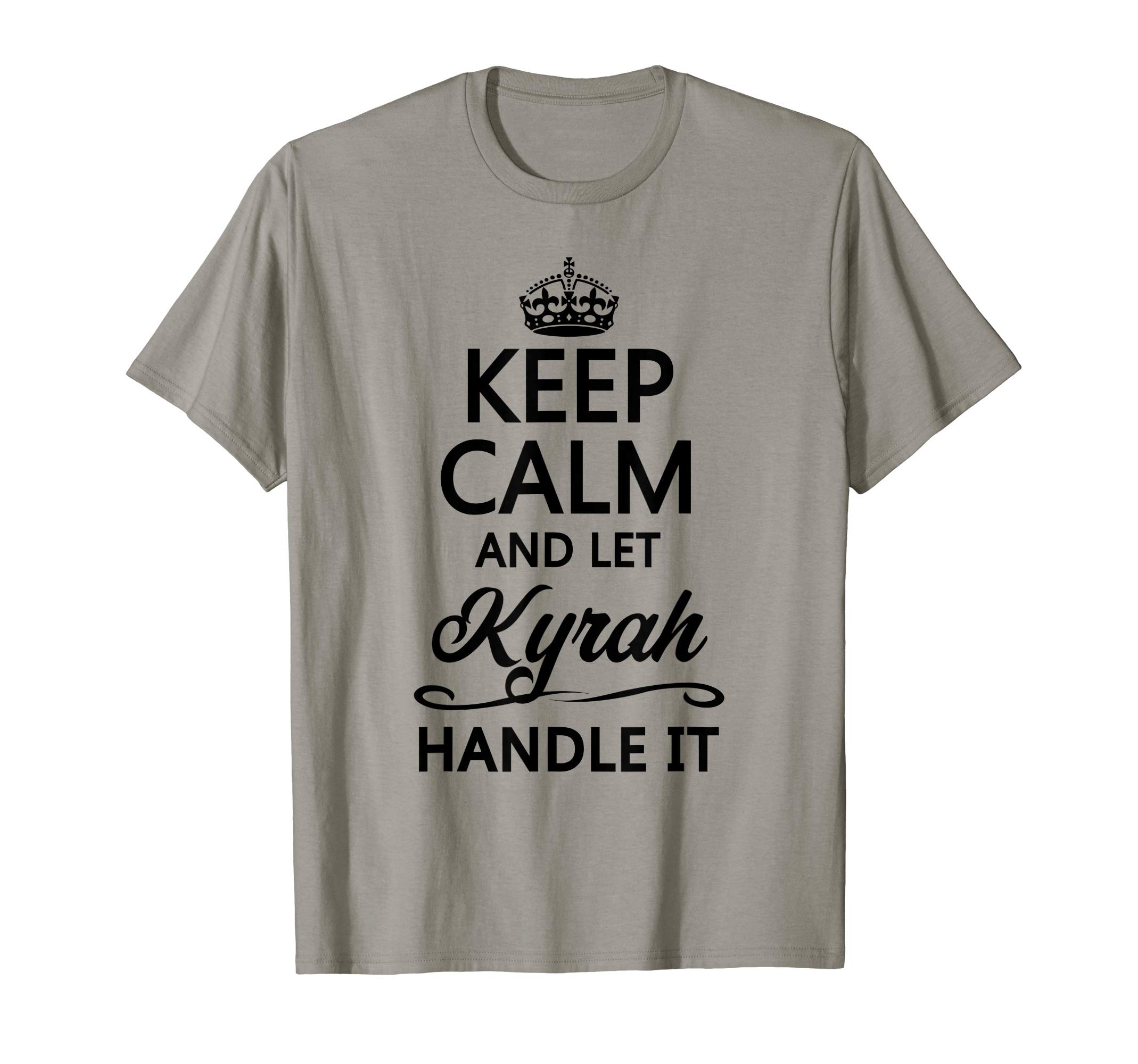 KEEP CALM and let KYRAH Handle It | Funny Name Gift - T-Shirt