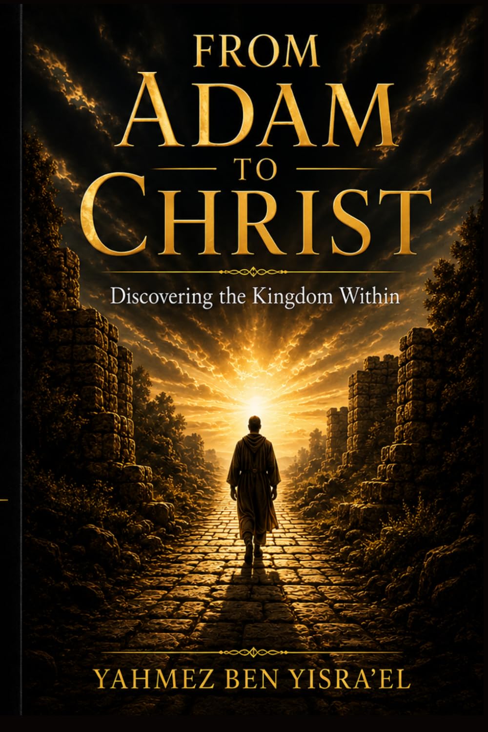 FROM ADAM TO CHRIST: DISCOVERING THE KINGDOM WITHIN (THE KINGDOM WITHIN SERIES™)