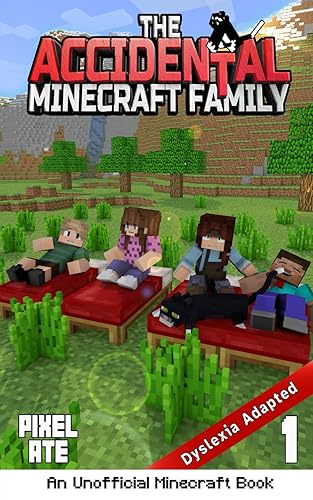 The Accidental Minecraft Family: Book 1: Dyslexia Adapted Chapter Book for Kids 8-12 (The Accidental Minecraft Family: Dyslexia Adapted Chapter Books for Kids 8-12)