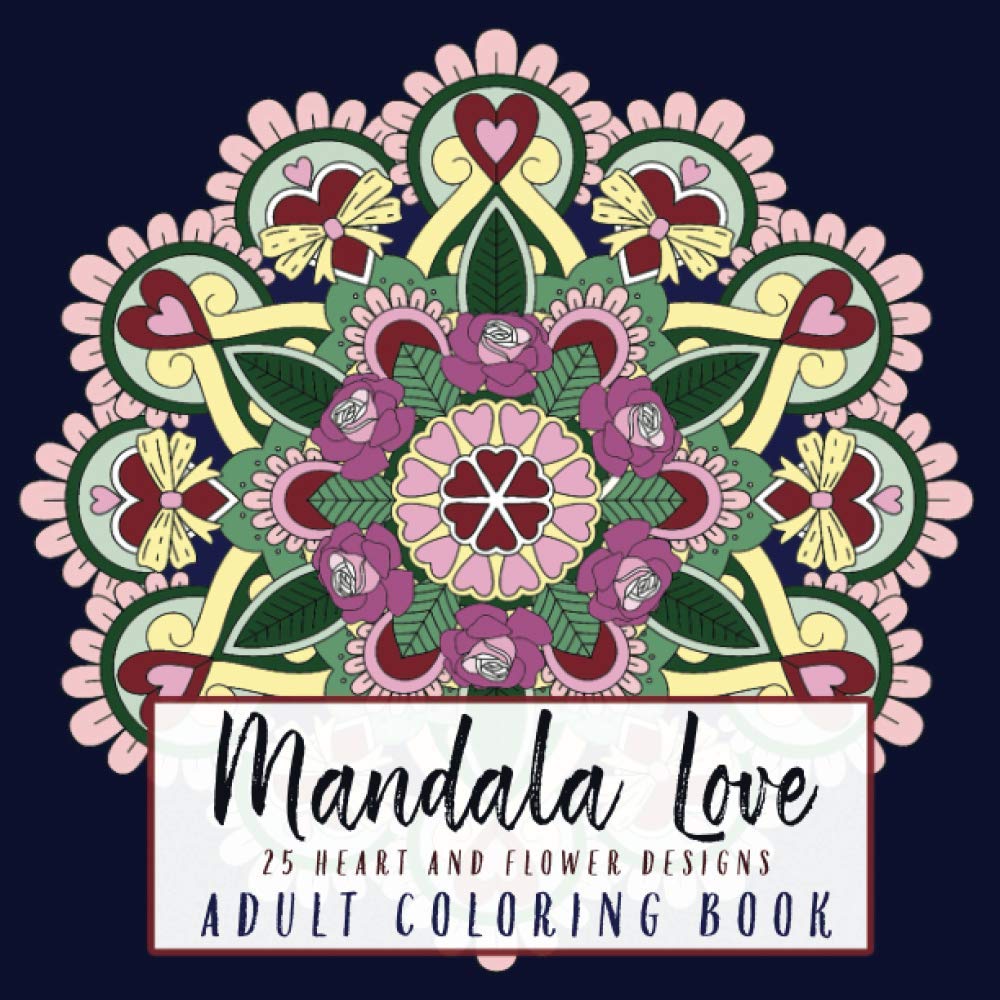 Mandala Love: Adult Coloring Book for Romance and Valentines Day