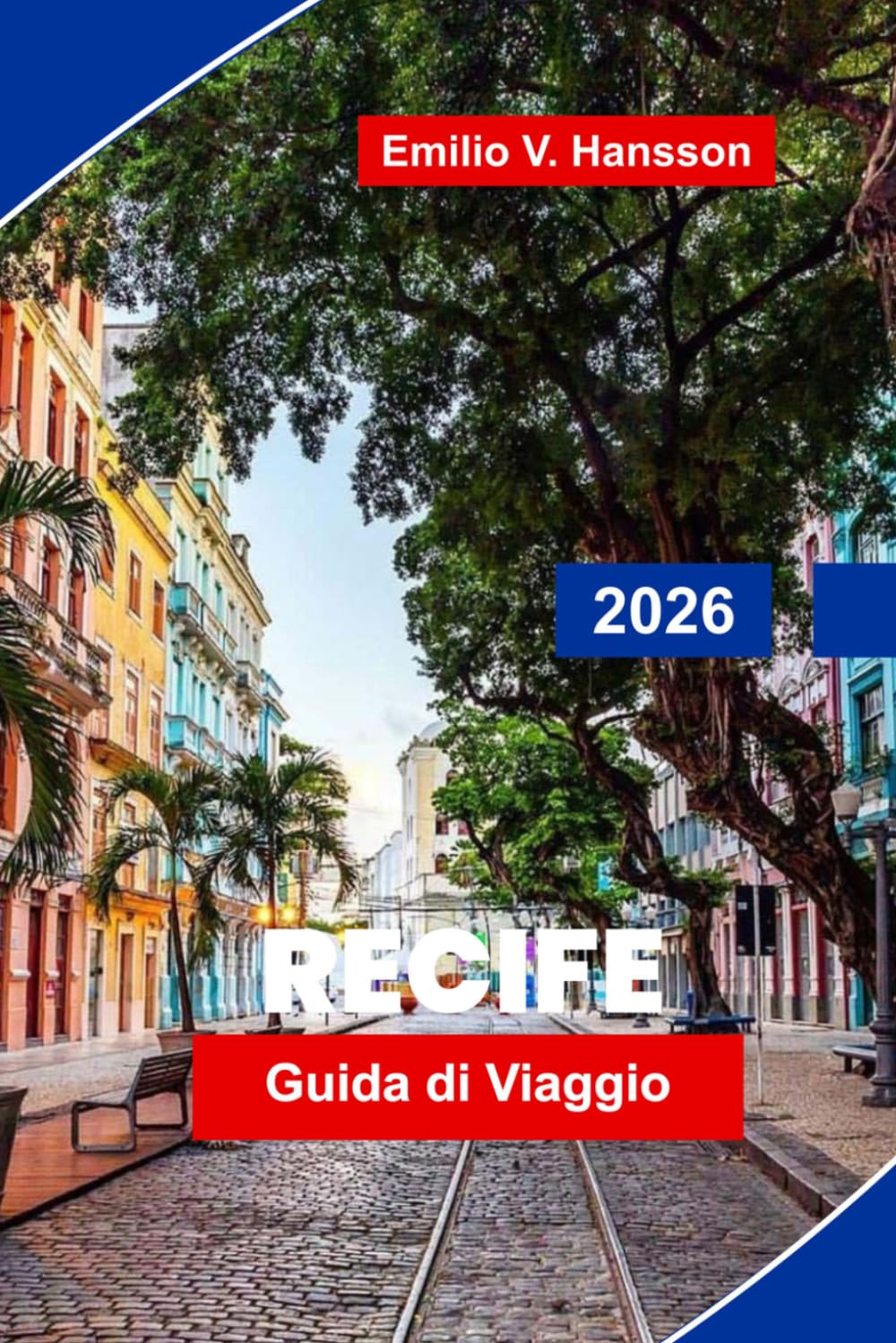 Recife Guida di viaggio 2026: La tua guida essenziale alla capitale culturale del Brasile: ritmi del Frevo, la città vecchia coloniale e la selvaggia costa atlantica