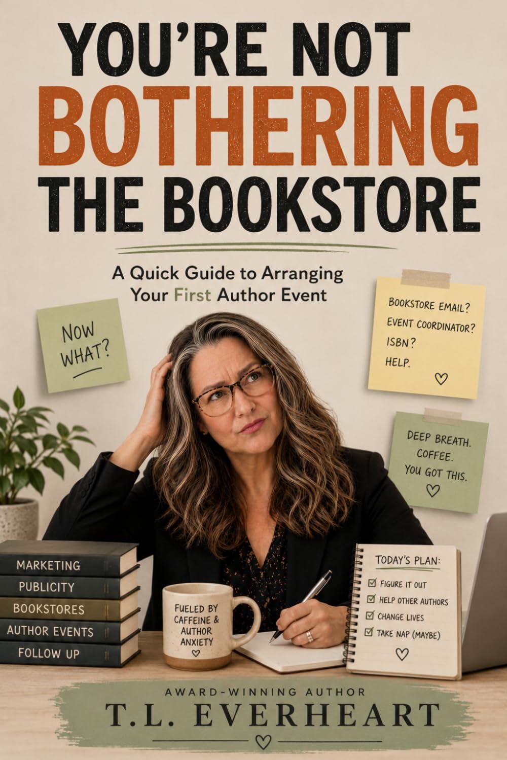 YOU’RE NOT BOTHERING THE BOOKSTORE: A Quick Guide to Arranging Your First Author Event