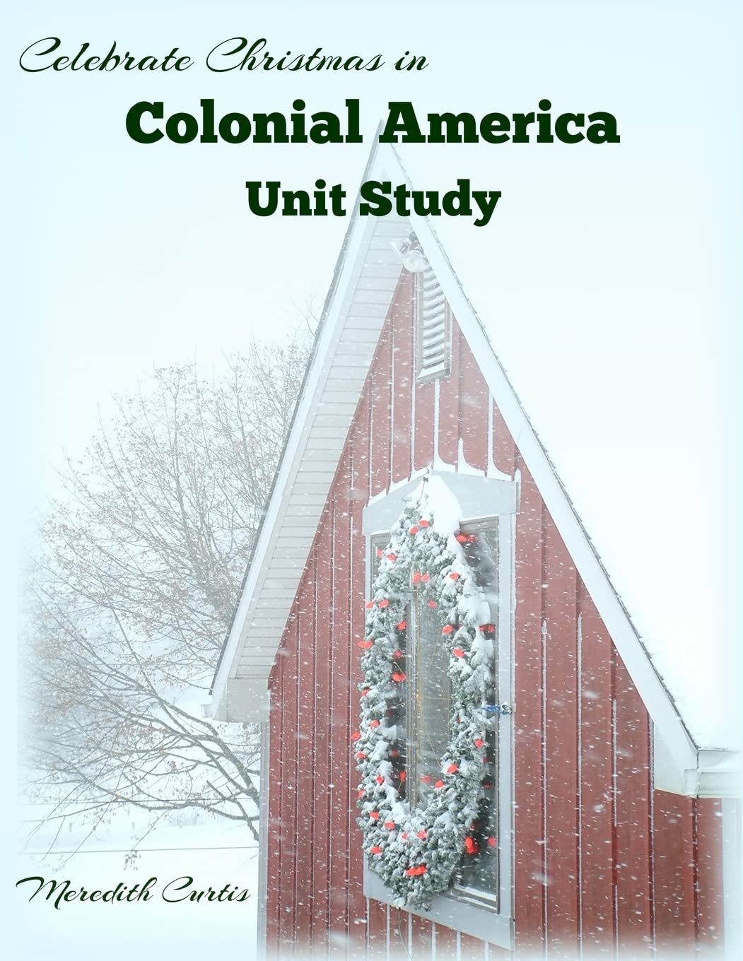 Celebrate Christmas in Colonial America Unit Study (Christmas Unit Studies)