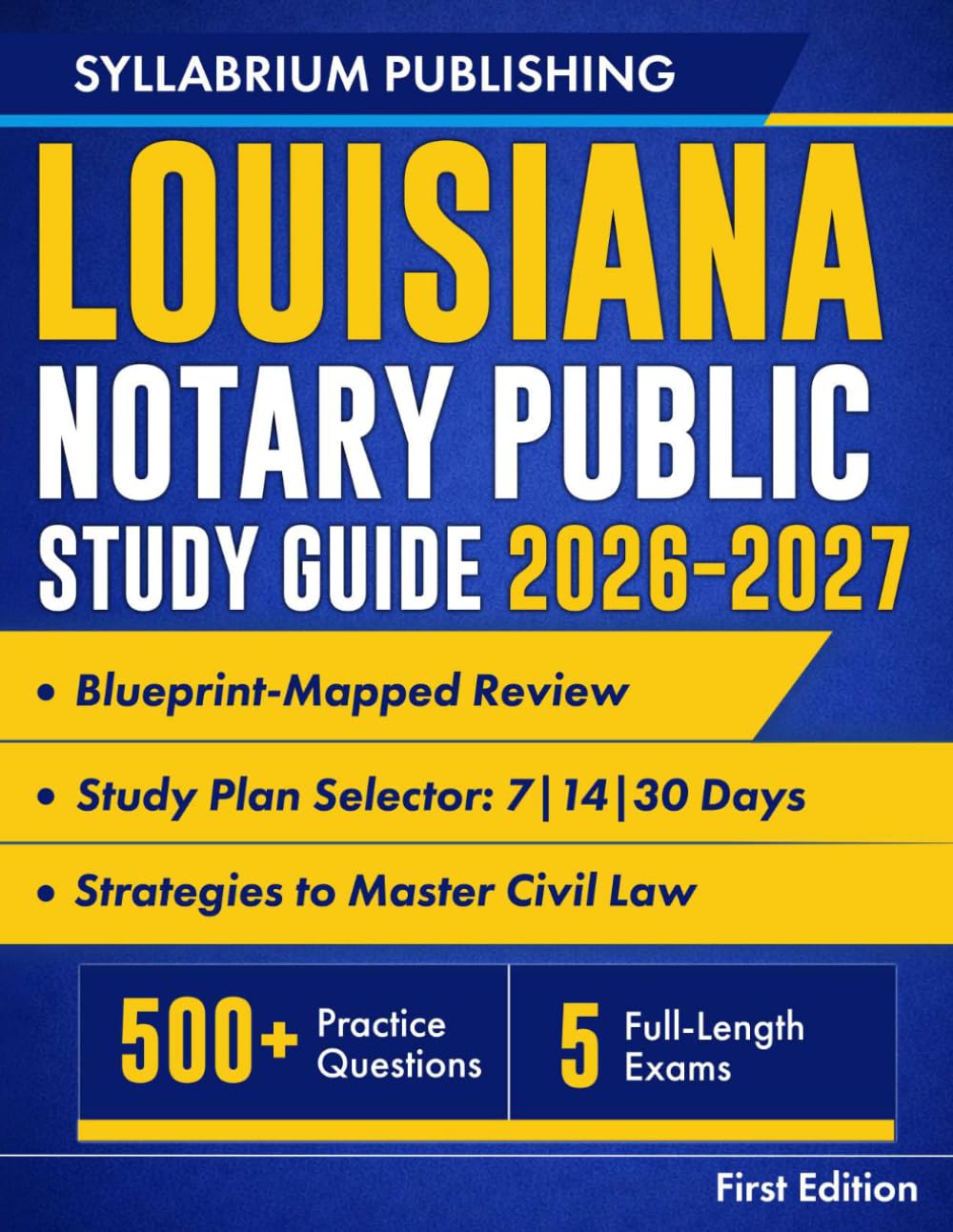 Louisiana Notary Public Study Guide 2026–2027: Blueprint-Mapped Review with Study Plans, 500+ Practice Questions, 5 Full-Length Exams, Detailed ... Civil Law and Pass on Your First Attempt