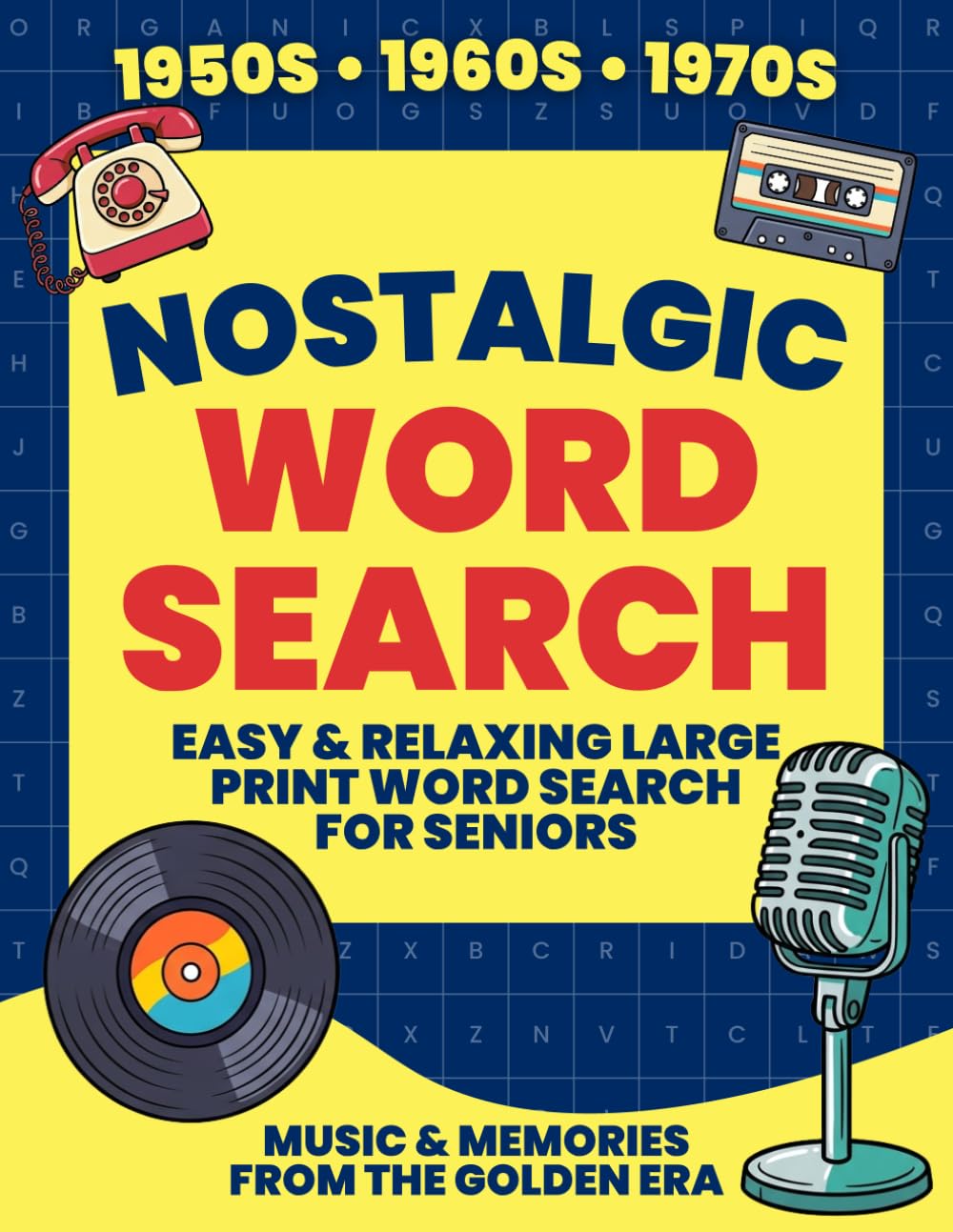 Nostalgic Word Search for Seniors: Large Print Brain Games Featuring Music and Memories from the 1950s, 1960s and 1970s