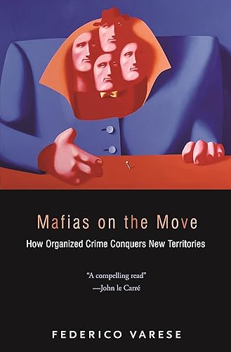 Mafias on the Move: How Organized Crime Conquers New Territories
