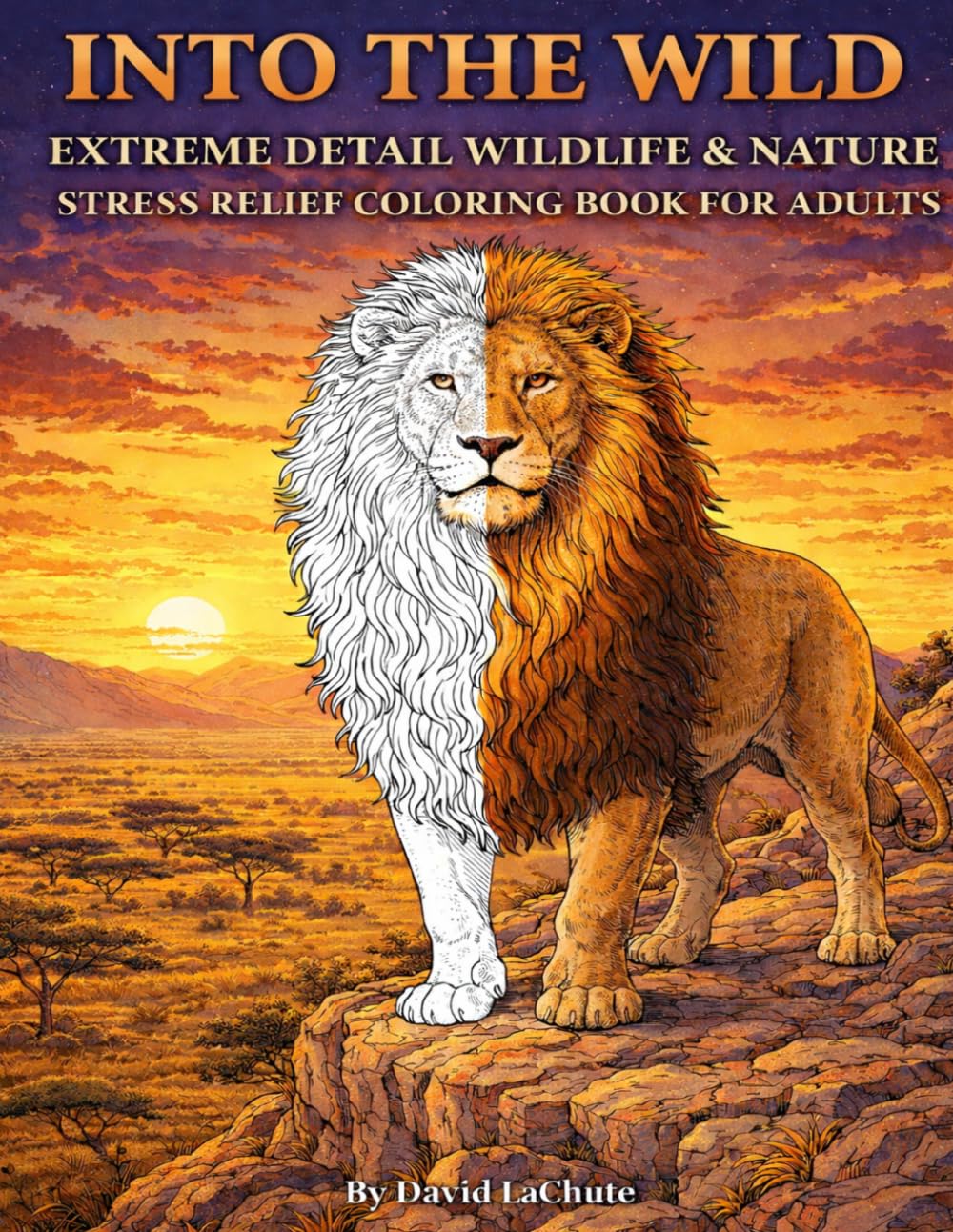 Into the Wild: Extreme Detail Wildlife & Nature Stress Relief Coloring Book for Adults | 30 Animals in Their Natural Habitats