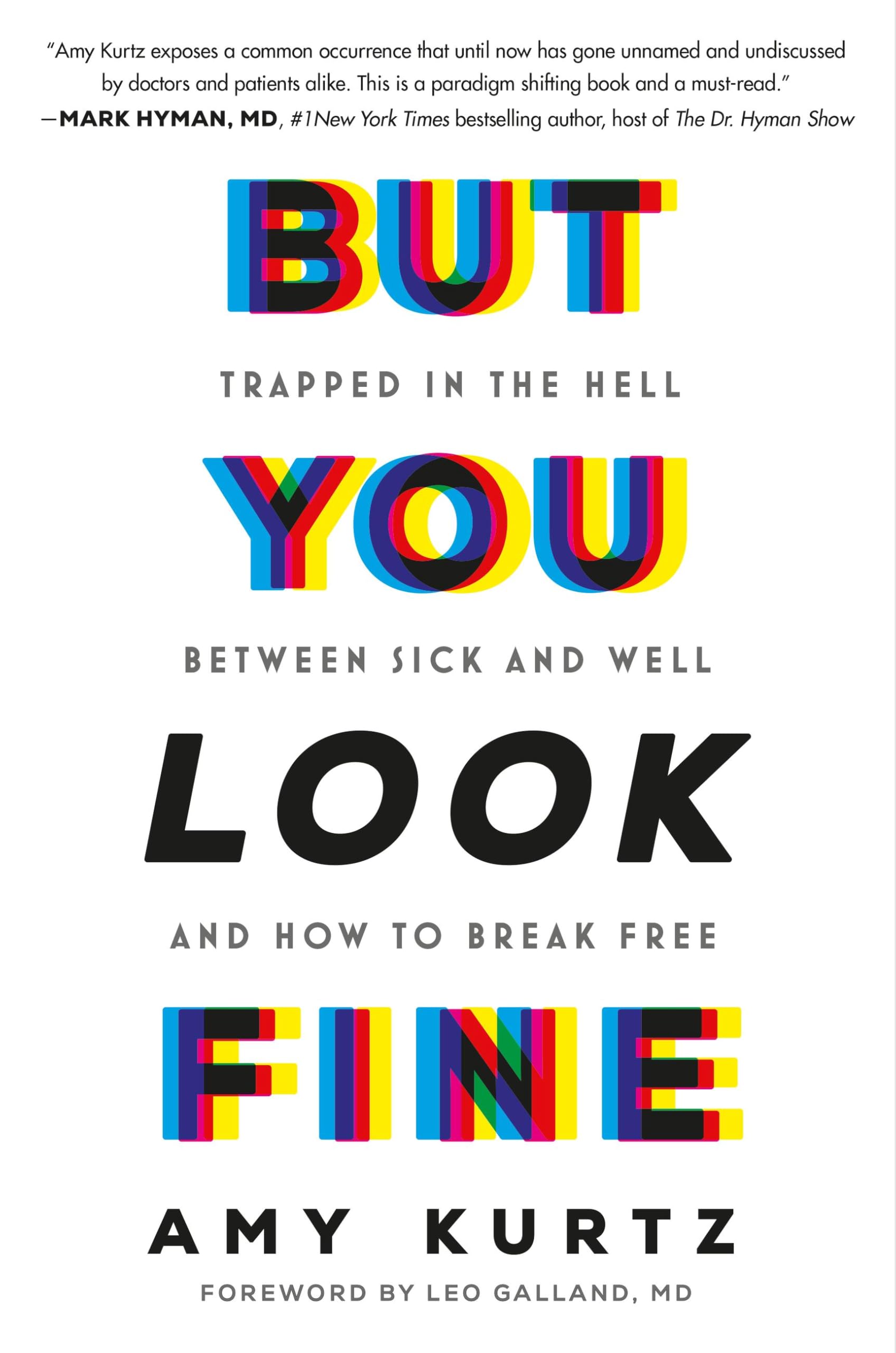 But You Look Fine: Trapped in the Hell Between Sick and Well and How To Break Free