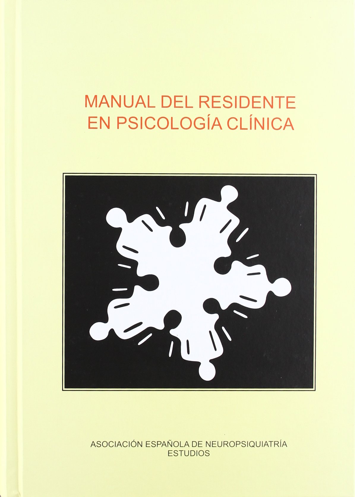 MANUAL DEL RESIDENTE EN PSICOLOGIA CLINICA (PSIQUIATRIA-PSICOLOGIA)