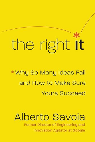 The Right It: Why So Many Ideas Fail and How