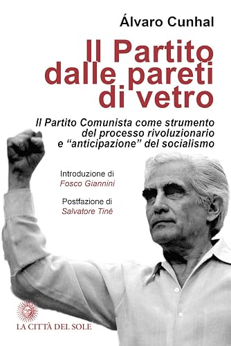 Il partito dalle pareti di vetro. Il Partito Comunista come strumento del processo rivoluzionario e «anticipazione» del socialismo