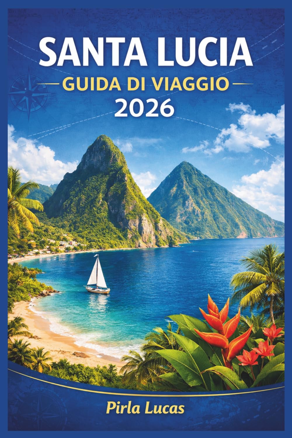 SANTA LUCIA GUIDA DI VIAGGIO 2026: Esplora le avventure, i sentieri panoramici e la ricca cultura dell'isola.