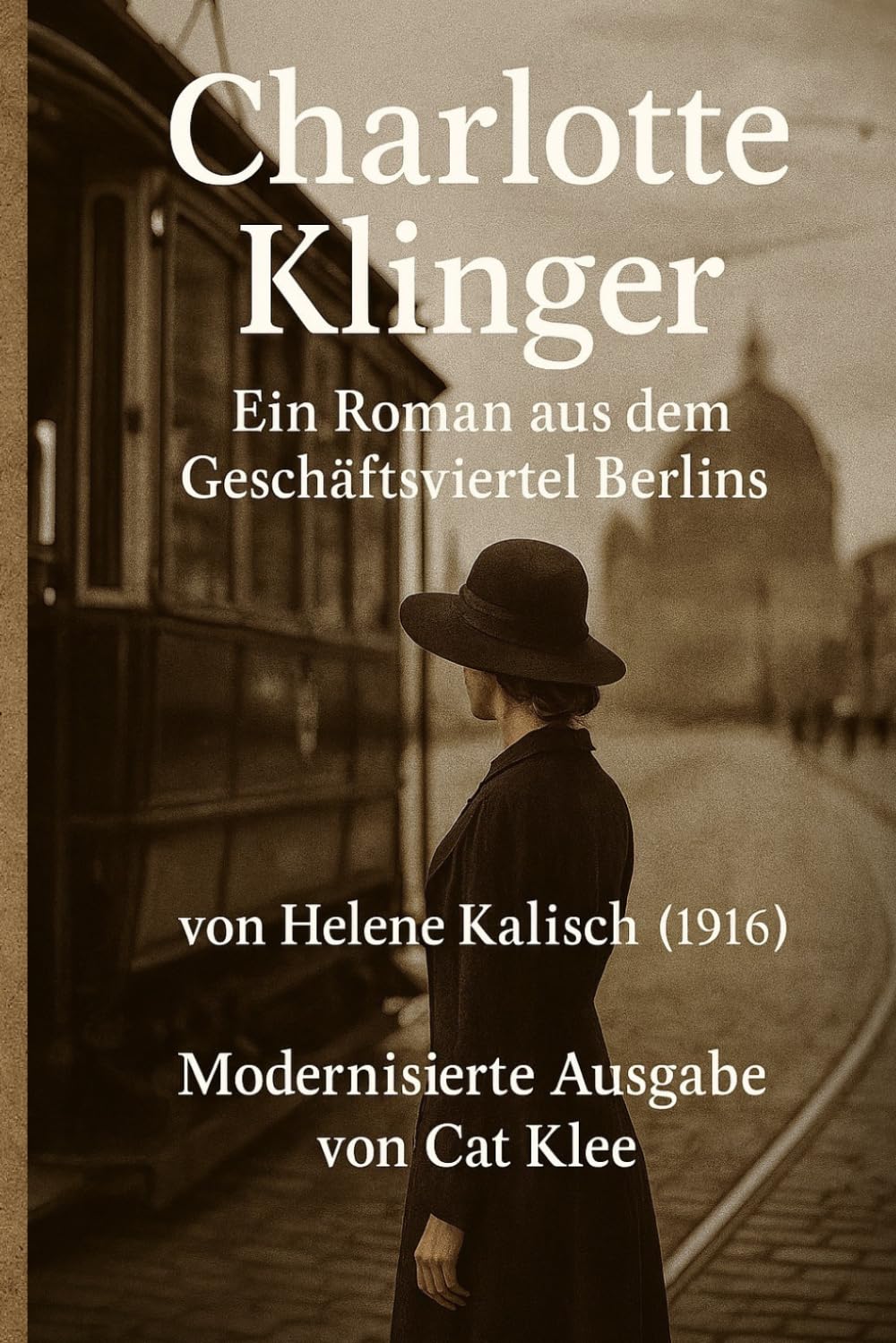 Charlotte Klinger: Ein Roman aus dem Geschäftsviertel Berlins