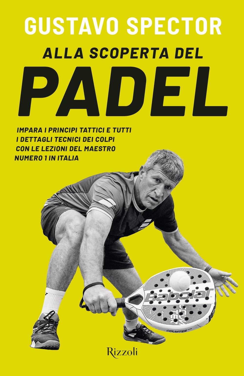 Spector Gustavo - Discovering Padel. Learn the Tactical Principles and ...