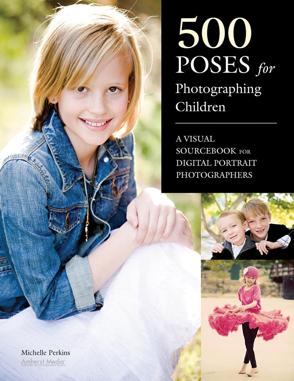 500 Poses for Photographing Children: A Visual Sourcebook for Digital Portrait Photographers Paperback – Illustrated, August 1, 2012