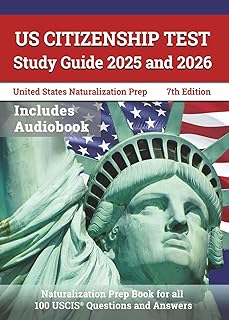 US Citizenship Test Study Guide 2025 and 2026: United States Naturalization Prep Book for all 100 USCIS Questions and Answers: [7th Edition]
